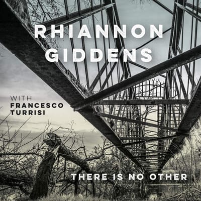 There Is No Other - Rhiannon Giddens
