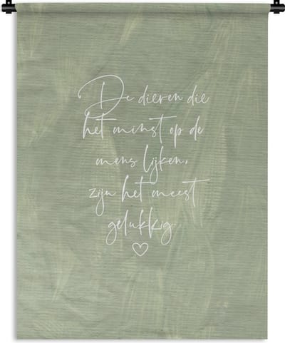 Wandkleed - Wanddoek - Quotes - Dieren die het minst op de mens lijken - Spreuken - Dieren - 90x120 cm - Wandtapijt