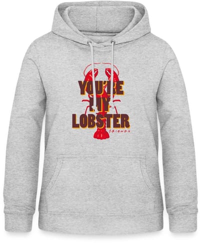 Friends You're My Lobster Hummer Hoodie Dames