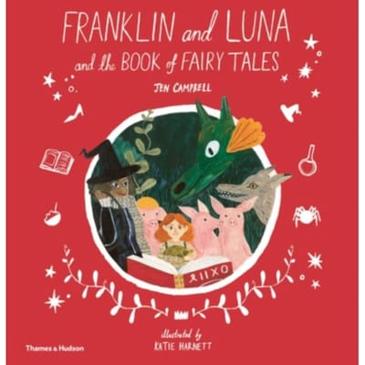Franklin And Luna And The Book Of Fairy Tales - Franklin And Luna - Jen Campbell