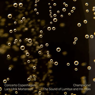 Concerto Copenhagen, Lars Ulrik Mortensen - Champagne! The Sound Of Lumbye And His Idols (CD)
