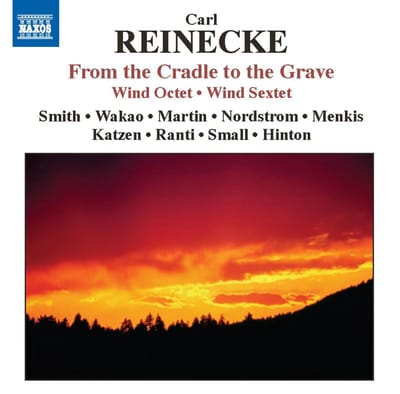 Fenwick Smith, Keisuke Wakao, Thomas Martin, Jonathan Menkis - Reinecke: From The Cradle To The Grave | Wind Octet | Sextet (CD)