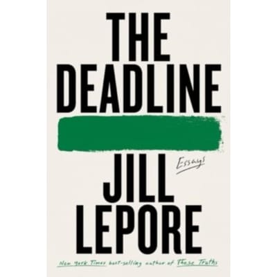 The Deadline - Jill Lepore