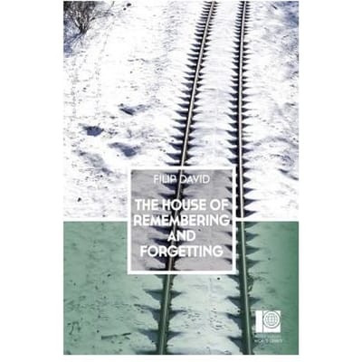 The House Of Remembering And Forgetting - Filip David