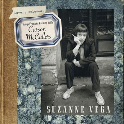 Lover, Beloved: Songs From An Evening With Carson Mccullers - Suzanne Vega