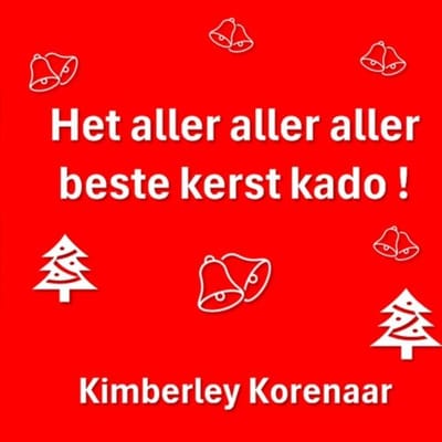 Het Aller Aller Aller Beste Kerst Kado ! - Kimberley Korenaar