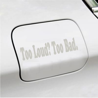 Bumpersticker - Too Loud Too Bad - 5 X 20 - Zilver