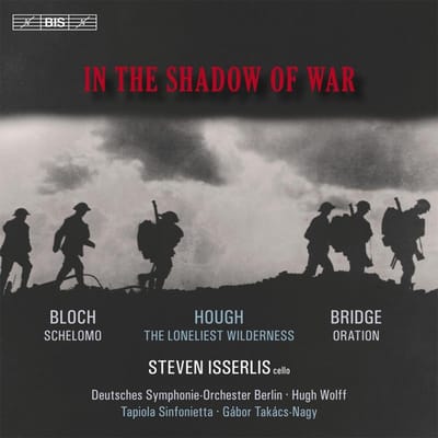 Steven Isserlis, Deutsches Symphonie-Orchester Berlin, Tapiola Sinfonietta - In The Shadow Of War (SACD)