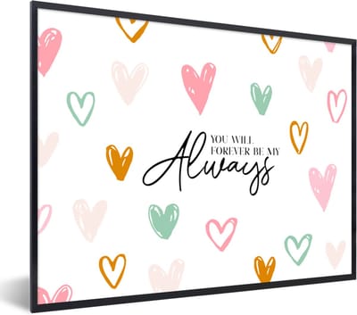 Fotolijst incl. Poster - You will forever be my always - Quotes - Spreuken - Stel - 40x30 cm - Posterlijst