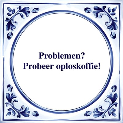 Spreuk Tegel - Oploskoffie - Tegeltjeswijsheid - Kado