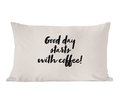 Sierkussens - Kussentjes Woonkamer - 60x40 cm - Quotes - Spreuken - Koffie - Good day starts with coffee!