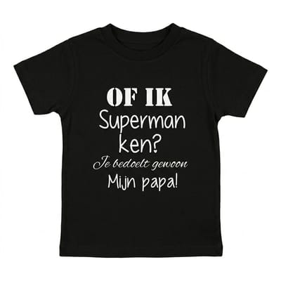 Shirtje tekst Of ik superman ken? Je bedoelt gewoon mijn papa! | korte mouw | zwart | maat 104 |cadeau eerste vaderdag mooiste Babyshirt Kindershirt shirt tekst baby kind cadeautje liefste lief beste held leukste mijn is de allerbeste allerliefst