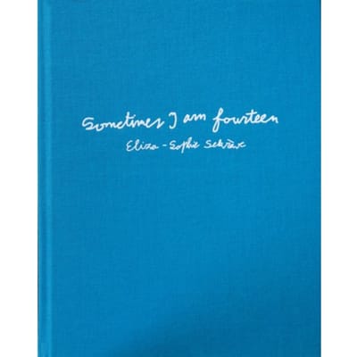 Sometimes I Am Fourteen - Eliza-Sophie Sekrève