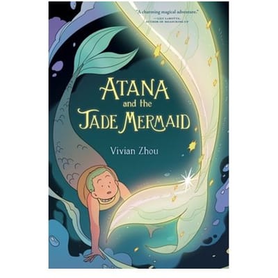 Atana: Atana And The Jade Mermaid - Atana - Vivian Zhou