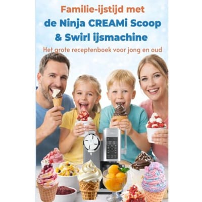 Familie-Ijstijd Met De Ninja Creami Scoop & Swirl Ijsmachine - Het Grote Receptenboek Voor Jong En - Leni Vanille