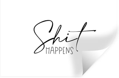 Muurstickers - Sticker Folie - Spreuken - Quotes - Shit happens - Zwart - Wit - 30x20 cm - Plakfolie - Muurstickers Kinderkamer - Zelfklevend Behang - Zelfklevend behangpapier - Stickerfolie