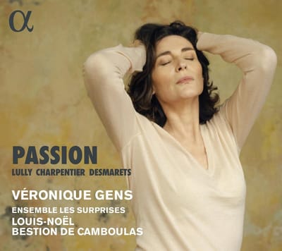 Véronique Gens, Ensemble Les Surprises, Louis-Noël Bestion de Camboulas - Lully, Charpentier & Desmarets: Passion (CD)