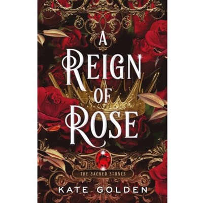 A Reign Of Rose - Sacred Stones - Kate Golden