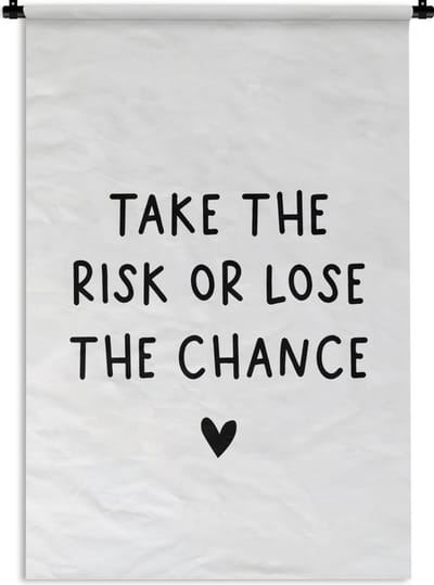 Wandkleed - Wanddoek - Engelse quote "Take the risk of lose the chance" met een hartje op een witte achtergrond - 60x90 cm - Wandtapijt