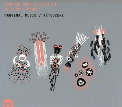Grencsó Open Collective With Rudi Mahall - Marginal Music = Rétegzene (CD)