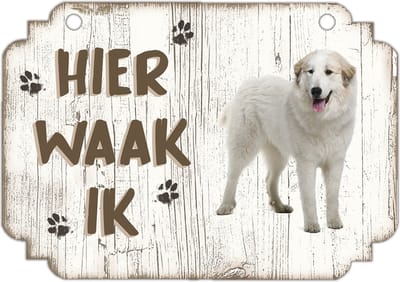 Hier Waak Ik: Pyrineese Berghond | Waakbord | Spreukenbord | Hondenras | Hond | Betreden op eigen risico | Pas Op Voor De Hond | Deurbordjes | Bewaker Van Dit Huis