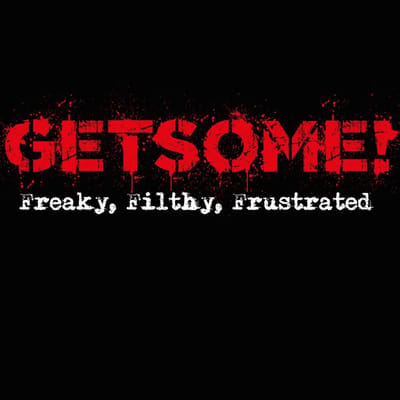 Get Some - Filthy, Freaky & Frustrated (CD)