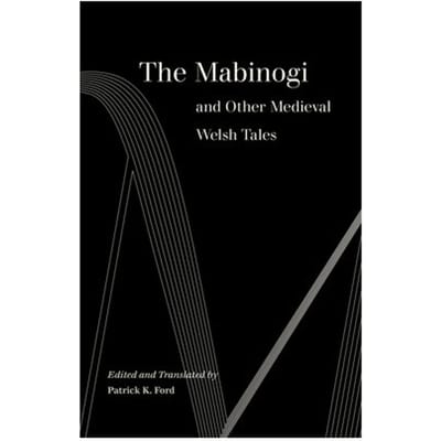 The Mabinogi And Other Medieval Welsh Tales - World Literature In Translation - Patrick K. Ford