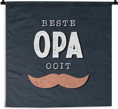 Wandkleed - Wanddoek - Cadeau man - Opa - Quote - Spreuken - Beste opa ooit - 150x150 cm - Wandtapijt