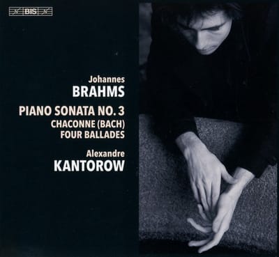 Alexandre Kantorow - Brahms: Piano Sonata No.3/Chaconne/4 Ballades (SACD)