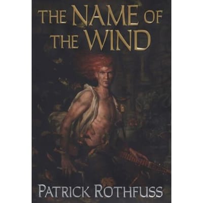 The Name Of The Wind - Patrick Rothfuss