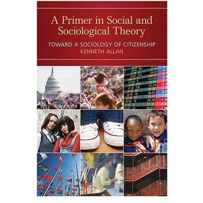 A Primer In Social And Sociological Theory: Toward A Sociology Of Citizenship - Allan, Kenneth