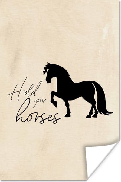 Poster Quotes - Hold your horses - Spreuken - Paarden - 120x180 cm XXL