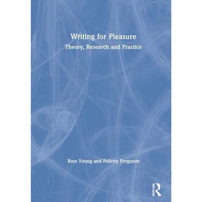 Writing for Pleasure Theory, Research and Practice