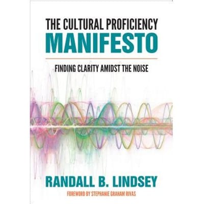 The Cultural Proficiency Manifesto: Finding Clarity Amidst The Noise - Lindsey