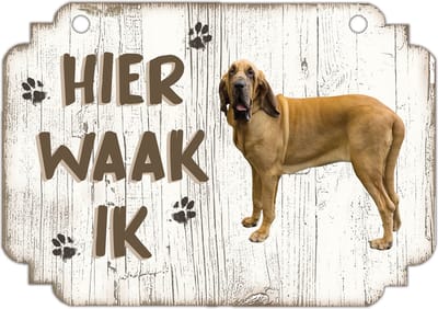 Hier Waak Ik: Bloedhond | Waakbord | Spreukenbord | Hondenras | Hond | Betreden op eigen risico | Pas Op Voor De Hond | Deurbordjes | Bewaker Van Dit Huis