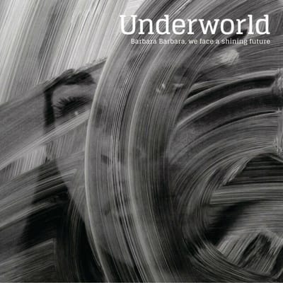 Underworld - Barbara Barbara We Face A Shining Future (CD)