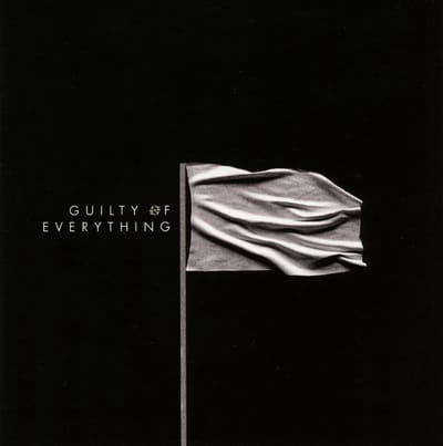 Guilty Of Everything - Nothing