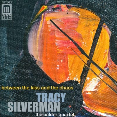 Tracy Silverman, Calder Quartet - Between The Kiss And The Chaos (CD)