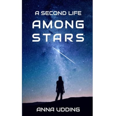 A Second Life Among Stars - Anna Udding