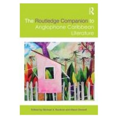 The Routledge Companion To Anglophone Caribbean Literature - Michael Andrew Bucknor