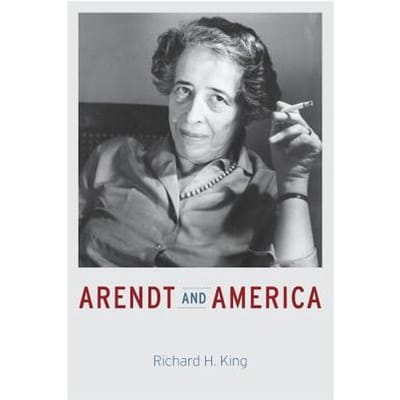 Arendt And America - of Nottingham) King