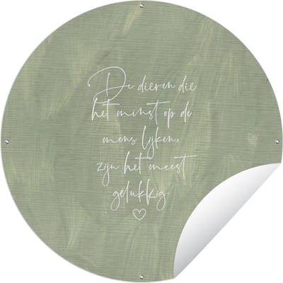 Tuincirkel Quotes - Spreuken - Dieren die het minst op de mens lijken - Dier - 60x60 cm - Ronde Tuinposter - Buiten
