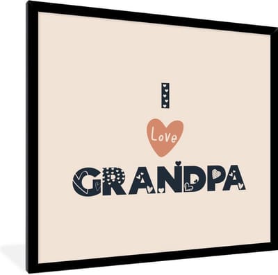 Fotolijst incl. Poster - Cadeau opa - Spreuken - I love grandpa - Quotes - 40x40 cm - Posterlijst