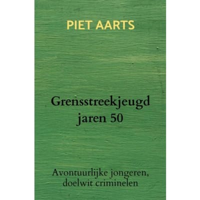 Grensstreekjeugd Jaren 50 - Piet Aarts
