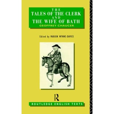 The Tales Of The Clerk And The Wife Of Bath - Routledge English Texts - Geoffrey Chaucer