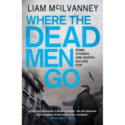 Where The Dead Men Go - Liam McIlvanney