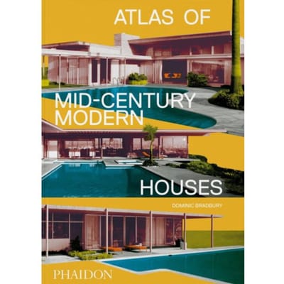 Atlas Of Mid-Century Modern Houses - Dominic Bradbury