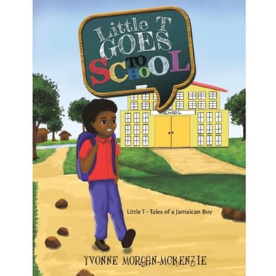 Little T Goes To School - Yvonne Morgan-McKenzie