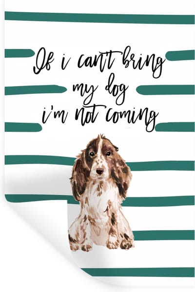 Muurstickers - Sticker Folie - Quotes - If I can't bring my dog I'm not coming - Spreuken - Honden - 20x30 cm - Plakfolie - Muurstickers Kinderkamer - Zelfklevend Behang - Zelfklevend behangpapier - Stickerfolie