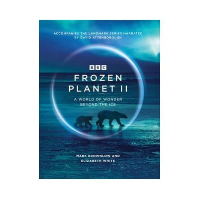 Frozen Planet Ii - Bbc Books - Mark Brownlow